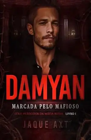 DAMYAN: Marcada pelo mafioso (Herdeiros da Máfia Russa Livro 1) – Jaque  Axt