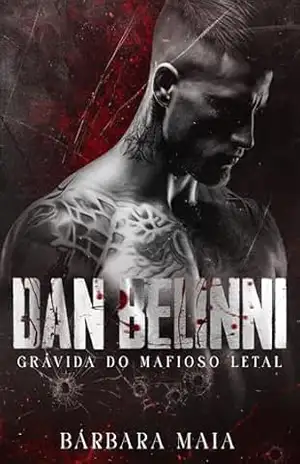 DAN BELINNI: Grávida do mafioso letal (Máfia Belinni) – Bárbara Maia