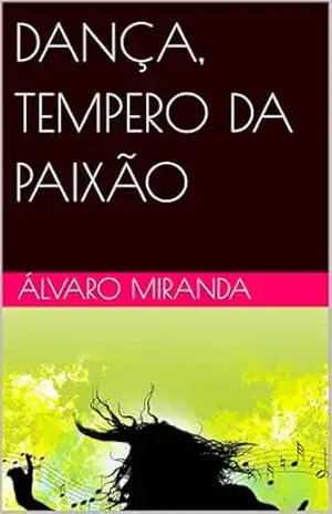 DANÇA, TEMPERO DA PAIXÃO – ÁLVARO MIRANDA