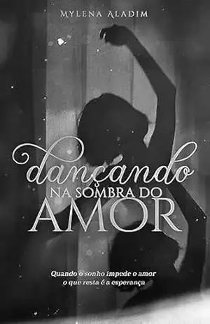 Dançando na Sombra do Amor: Livro Único – Mylena Aladim