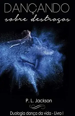 Dançando sobre destroços - Paula L.  Jackson