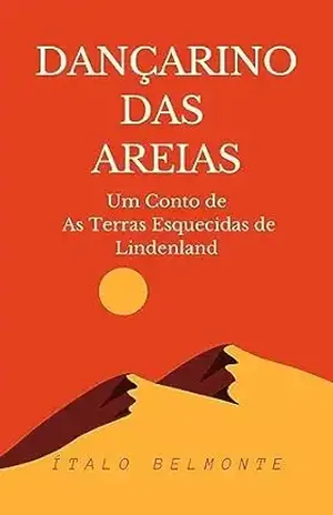 Dançarino Das Areias: Um Conto De As Terras Esquecidas De Lindenland - Ítalo Belmonte