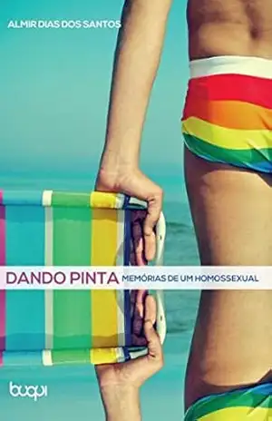 Dando Pinta: Memórias de um Homossexual – Almir Dias da Silva