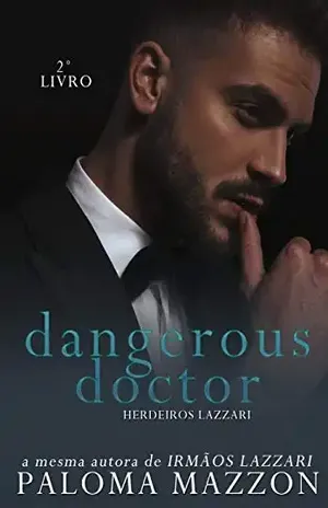 Dangerous Doctor | Série Herdeiros Lazzari - Paloma Mazzon