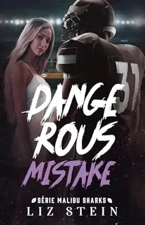 Dangerous Mistake (Malibu Sharks Livro 2) – Liz Stein