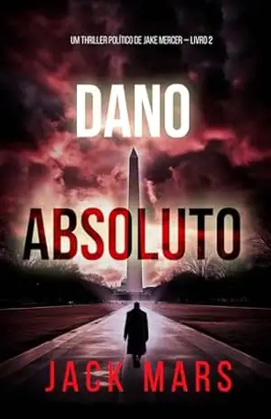 Dano Absoluto (Um Thriller Político de Jake Mercer — Livro 2) – Jack  Mars