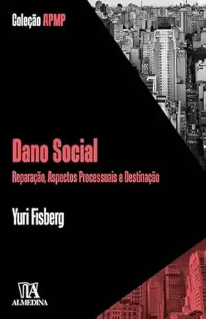 Dano Social: Reparação, aspectos processuais e destinação (APMP) – Yuri Fisberg