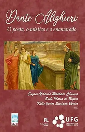 DANTE ALIGHIERI: O poeta, o místico e o enamorado – Suzana Yolanda Machado Cánovas