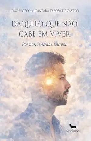 DAQUILO QUE NÃO CABE EM VIVER – JOÃO VICTOR ALCÂNTARA TABOSA DE CASTRO