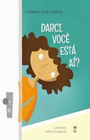 Darci, você está aí? – Carmen Lucia Campos
