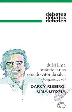 Darcy Ribeiro, uma Utopia (Debates) – Ailton Krenak