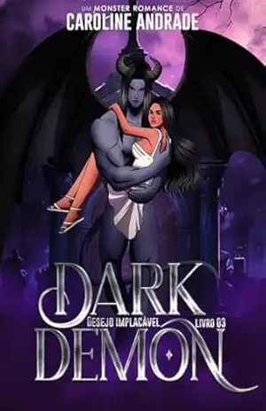 DARK DEMON: Desejo implacável (Série completa MONSTER ROMANCE DEMON Livro 3) – Caroline  Andrade