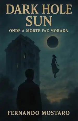Dark Hole Sun: Onde a Morte faz Morada - FERNANDO MOSTARO
