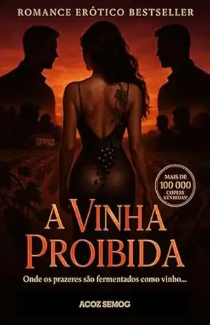 Dark Romance Hot: A Vinha Proibida (Romance Erótico, Dark Romance, Romance DarK, Ménage à Trois, Triângulo Amoroso, Ritual de Prazer, Romance Hot Dark Maior 18, Romance Dark Hot Pesado) – Acoz Semog