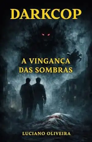 Darkcop– A Vingança das Sombras! – Luciano Oliveira