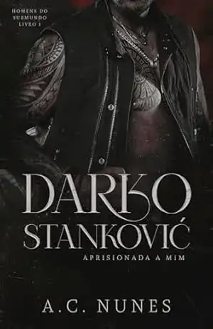 DARKO STANKOVIĆ: APRISIONADA A MIM (HOMENS DO SUBMUNDO Livro 1) – MANDY NUNES