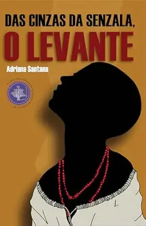 DAS CINZAS DA SENZALA, O LEVANTE – ADRIANA  COSTA SANTANA