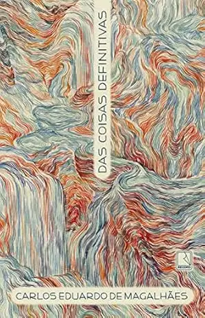 Das coisas definitivas – Carlos Eduardo de Magalhães