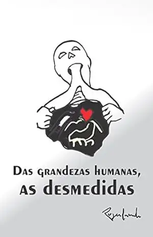 Das grandezas humanas, as desmedidas – Rogerlando Cavalcante