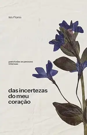 Das incertezas do meu coração - Isis Flores