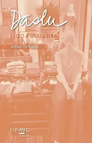 Daslu – Luxo à Brasileira - Arthur de Paula
