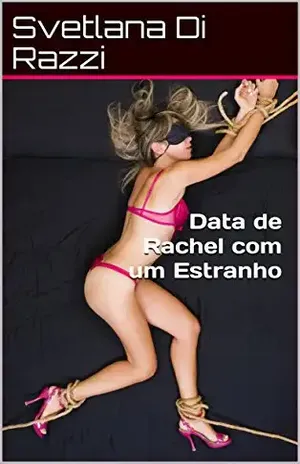 Data de Rachel com um Estranho - Svetlana Di Razzi