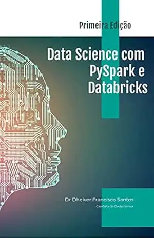 Data Science com PySpark e Databricks – Dheiver Francisco Santos
