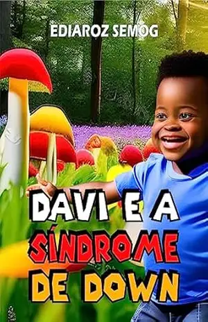 Davi e a Síndrome de Down (Livro Infantil, Literatura Negra, Literatura Negra Infantil, Livro Infantil Autoestima, Livro Sobre Autoconfiança, Livro Infantil … Sobre Inclusão) (LITERATURA INCLUSIVA) – Ediaroz Semog