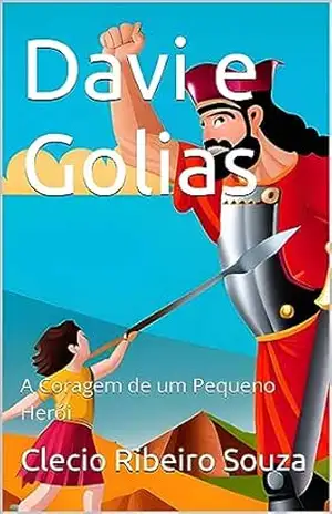 Davi e Golias: A Coragem de um Pequeno Herói (Aventuras Bíblicas) – Clecio Ribeiro Souza
