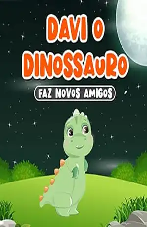 Davi o Dinossauro Faz Novos Amigos: Livros em Português do Brasil para Crianças de 2 a 7 Anos | História Infantis de Dormir – Claudia Publishing