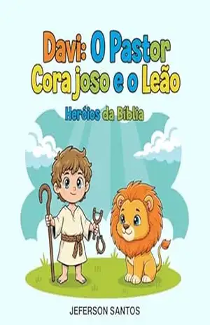 Davi: O Pastor Corajoso e o Leão: Uma história infantil de coragem e fé para crianças de 4 a 8 anos (Heróis da Bíblia) – Jeferson Santos