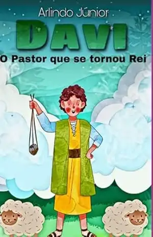 Davi: O Pastor Que Se Tornou Rei - Arlindo Junior