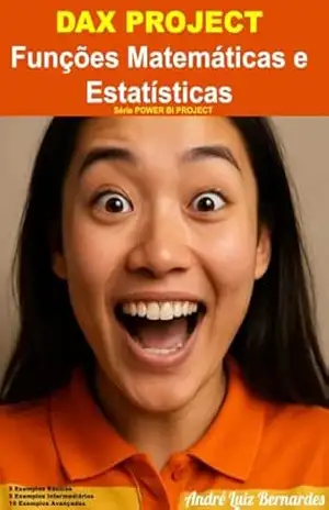 DAX PROJECT – Funções Matemáticas e Estatísticas (Série POWER BI PROJECT) – André Luiz Bernardes