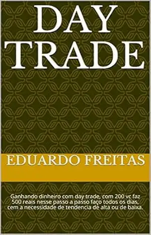 Day trade: Ganhando dinheiro com day trade, com 200 vc faz 500 reais nesse passo a passo faço todos os dias, cem a necessidade de tendencia de alta ou de baixa. – Eduardo Freitas