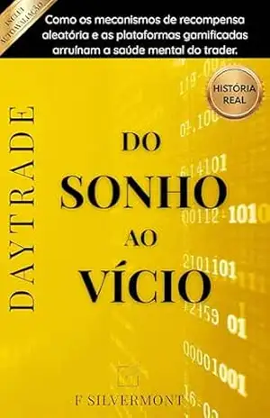Daytrade: Do Sonho ao Vício – F Silvermont