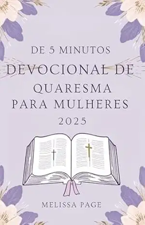 De 5 Minutos Devocional De Quaresma Para Mulheres 2025 – Melissa  Page