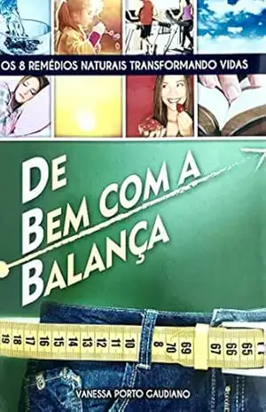 De Bem Com a Balança: Os 8 Remédios Naturais Transformando Vidas – Vanessa Gaudiano