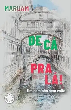 De Cá, Pra Lá!: Um Caminho Sem Volta – Maruam