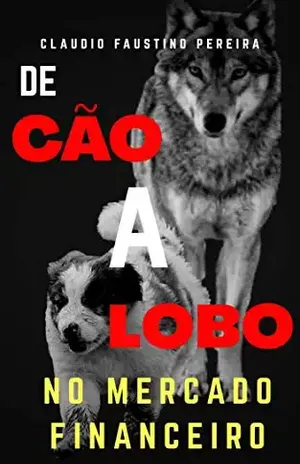 De cão a lobo no mercado financeiro – CLAUDIO PEREIRA