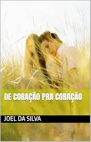 DE CORAÇÃO PRA CORAÇÃO – Joel Da SILVA