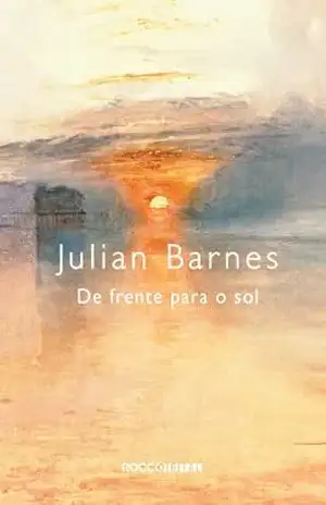 De frente para o sol – Julian Barnes