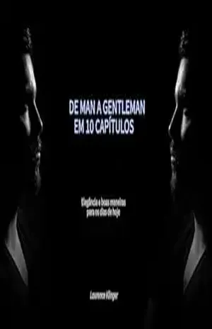 De Man a Gentleman em 10 Capítulos: Elegância e boas maneiras nos dias de hoje – Laurence Klinger