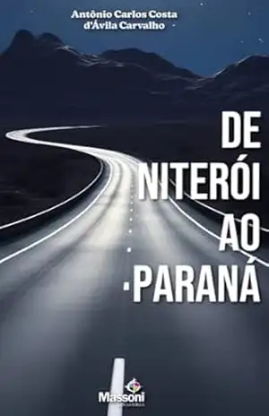 De Niterói ao Paraná – Antônio Carlos Costa d’Ávila Carvalho