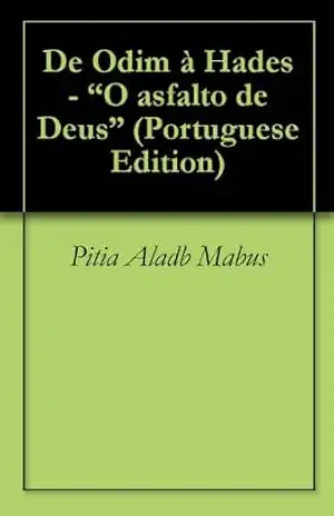 De Odim à Hades – “O Asfalto de Deus” - Pitia Aladb Mabus