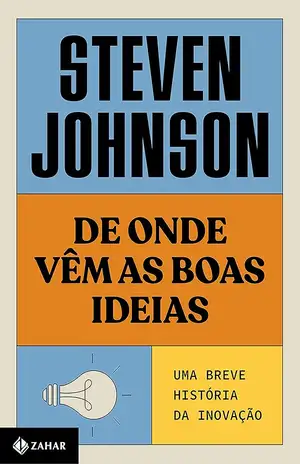 De onde vêm as boas ideias – Steven Johnson