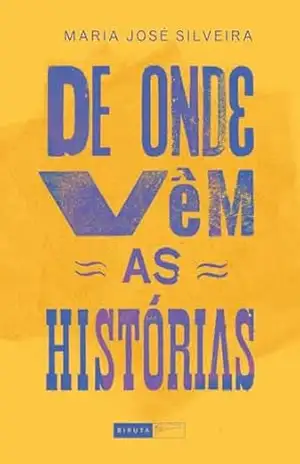 De onde vêm as histórias – Maria José Silveira