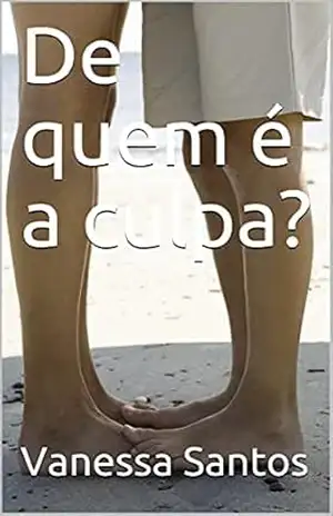 De quem é a culpa? – Vanessa  Santos