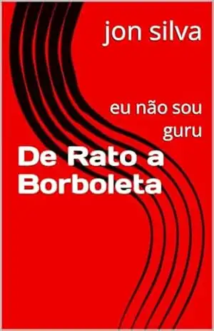 De Rato a Borboleta: eu não sou guru - jon silva
