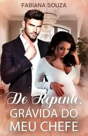 De Repente, Grávida do Meu Chefe – Fabiana Souza