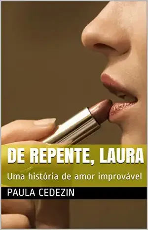 De repente, Laura: Uma história de amor improvável - Paula Cedezin